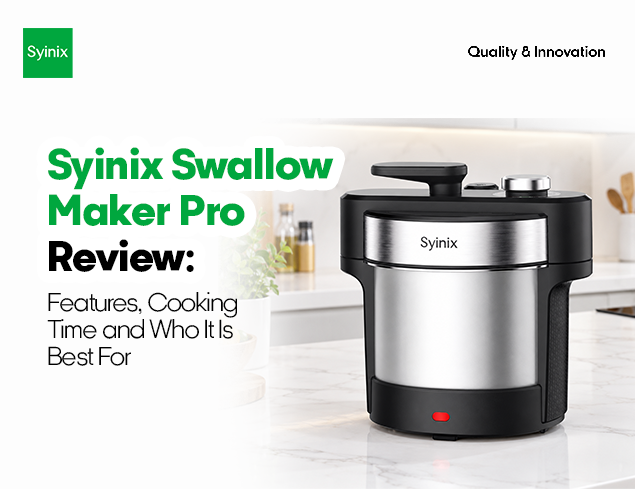 Syinix Swallow Maker Pro Review: Features, Cooking Time & Who Should Buy It